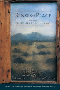 Title: Senses of Place / Edition 1, Author: Steven Feld