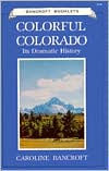 Colorful Colorado: Its Dramatic History