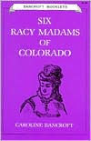 Six Racy Madams of Colorado