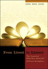 From Literal to Literary: The Essential Reference Book for Biblical Metaphors
