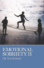 Emotional Sobriety II: The Next Frontier