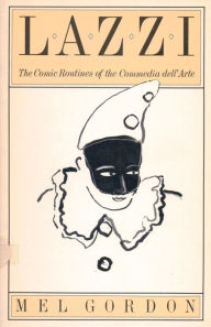 Title: Lazzi: The Comic Routines of the Commedia dell'Arte, Author: Mel Gordon