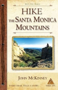 Title: Hike the Santa Monica Mountains: Best Day Hikes in the Santa Monica Mountains National Recreation Area, Author: John McKinney
