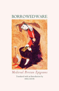Title: Borrowed Ware: Medieval Persian Epigrams, Author: Sa'di Rumi Hafez Rudaki