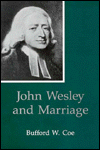 Title: John Wesley And Marriage, Author: Bufford Coe