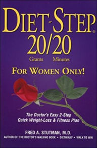 Diet-Step 20 Grams/20 Minutes for Women Only!: The Doctor's Easy 2-Step Quick Weight Loss and Fitness Plan