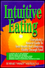 Intuitive Eating: Everybody's Natural Guide to Total Health and Lifegiving Vitality through Food