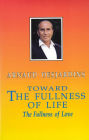 Toward the Fullness of Life: The Fullness of Love