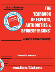 Yearbook of Experts, Authorities & Spokespersons -- 30th Annual - 2014 Edition