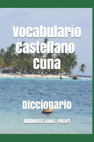 Title: Vocabulario: Castellano - Cuna, Author: Alphonse Louis Pinart