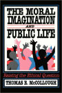 The Moral Imagination and Public Life: Raising the Ethical Question / Edition 1