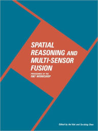 Title: Spatial Reasoning and Multi-Sensor Fusion: Proceedings of the 1987 Workshop, Author: Avi Kak