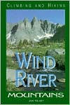 Climbing and Hiking in the Wind River Mountains, 2nd