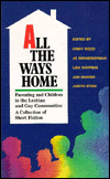 All the Ways Home: Parenting and Children in the Lesbian and Gay Communities - A Collection of Short Fiction
