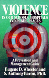 Violence in Our Schools and Public Places: A Prevention and Management Guide