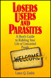 Losers, Users and Parasites: A Host's Guide to Ridding Your Life of Unwanted People