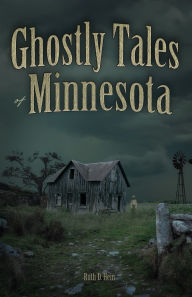 Title: Ghostly Tales of Minnesota, Author: Ruth D. Hein