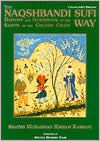 Title: Naqshbandi Sufi Way: History and Guide of the Saints of the Golden Chain, Author: Shaykh Muhammad Hisham Kabbani