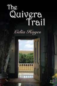 Title: The Quivera Trail, Author: Celia Hayes