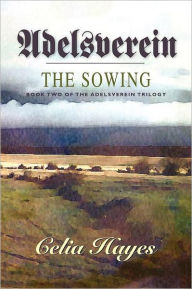 Title: Adelsverein: The Sowing, Author: Celia Hayes