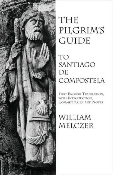 The Pilgrim's Guide to Santiago de Compostela