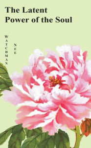 Title: The Latent Power of the Soul, Author: Watchman Nee