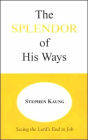 The Splendor of His Ways: Seeing the Lord's End in Job