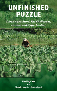 UNFINISHED PUZZLE: Cuban Agriculture: The Challenges, Lessons & Opportunities