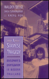 A Siamese Tragedy : Development and Disintegration in Modern Thailand