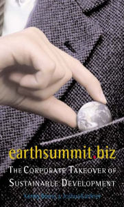 Title: Earthsummit.biz: The Corporate Takeover of Sustainable Development, Author: Kenny Bruno