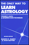 The Only Way to Learn Astrology: Volume 2: Math and Interpretation Techniques