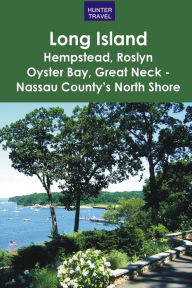 Title: Long Island: Hempstead, Roslyn, Oyster Bay, Great Neck - Nassau County's North Shore, Author: Francine Silverman