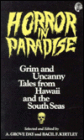 Horror in Paradise: Grim and Uncanny Tales from Hawaii and the South Seas
