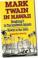 Title: Mark Twain in Hawaii: Roughing It in the Sandwich Islands, Author: Mutual Publishing Company