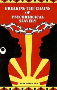 Title: Breaking the Chains of Psychological Slavery, Author: Na'im Akbar