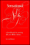 Sensational Silk: A Handbook for Sewing Silk and Silk-Like Fabrics