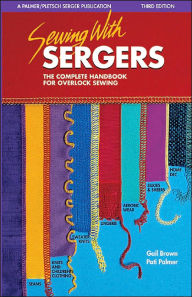 Sewing With Sergers: The Complete Handbook for Overlock Sewing