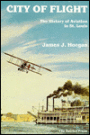 City of Flight: The History of Aviation in St. Louis