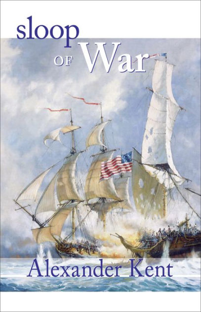 Ebook Sloop Of War Richard Bolitho 6 By Alexander Kent