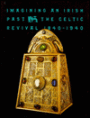 Imagining an Irish past: The Celtic Revival, 1840-1940 / Edition 1