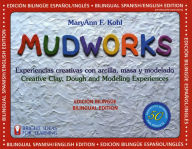 Title: Mudworks Bilingual Edition-Ediciï¿½n bilingï¿½e: Experiencias creativas con arcilla, masa y modelado, Author: MaryAnn F Kohl