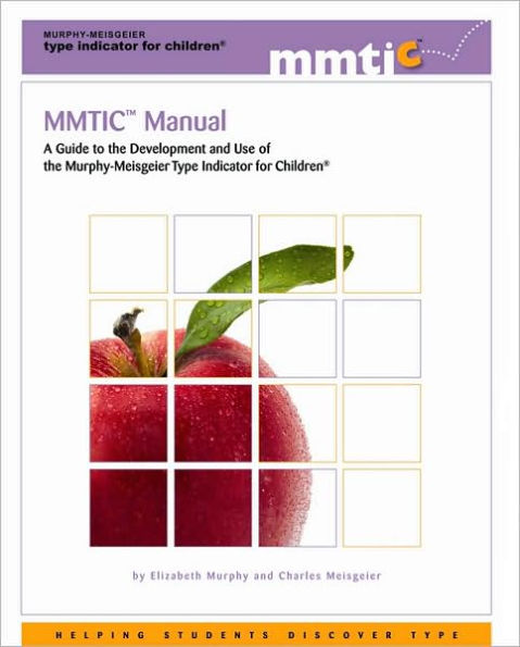 MMTIC Manual: A Guide to the Development and Use of the Murphy-Meisgeier Type Indicator for Children