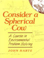 Consider A Spherical Cow / Edition 1