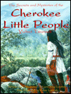 Title: Cherokee Little People: The Secrets and Mysteries of the Yunwi Tsunsdi, Author: Lynn King Lossiah