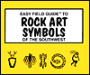 Easy Field Guide Rock Art Symbols Of The Southwest