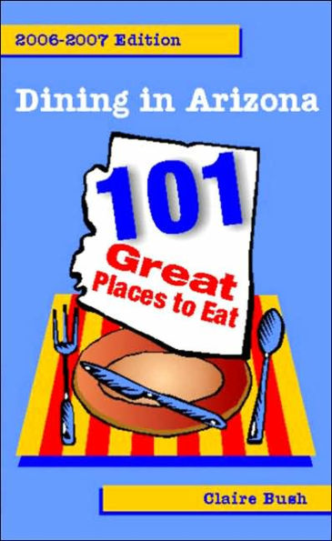 Dining in Arizona: 101 Great Places to Eat