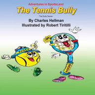 Title: The Tennis Bully, Author: Robert A Tiritilli