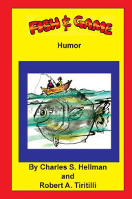 Title: Fish & Game Humor, Author: Robert A Tiritilli