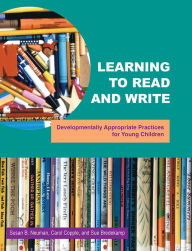 Title: Learning to Read and Write: Developmentally Appropriate Practices for Young Children / Edition 1, Author: Susan B. Neuman