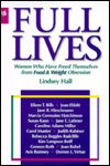 Full Lives: Women who have Freed Themselves from food & Weight Obsession